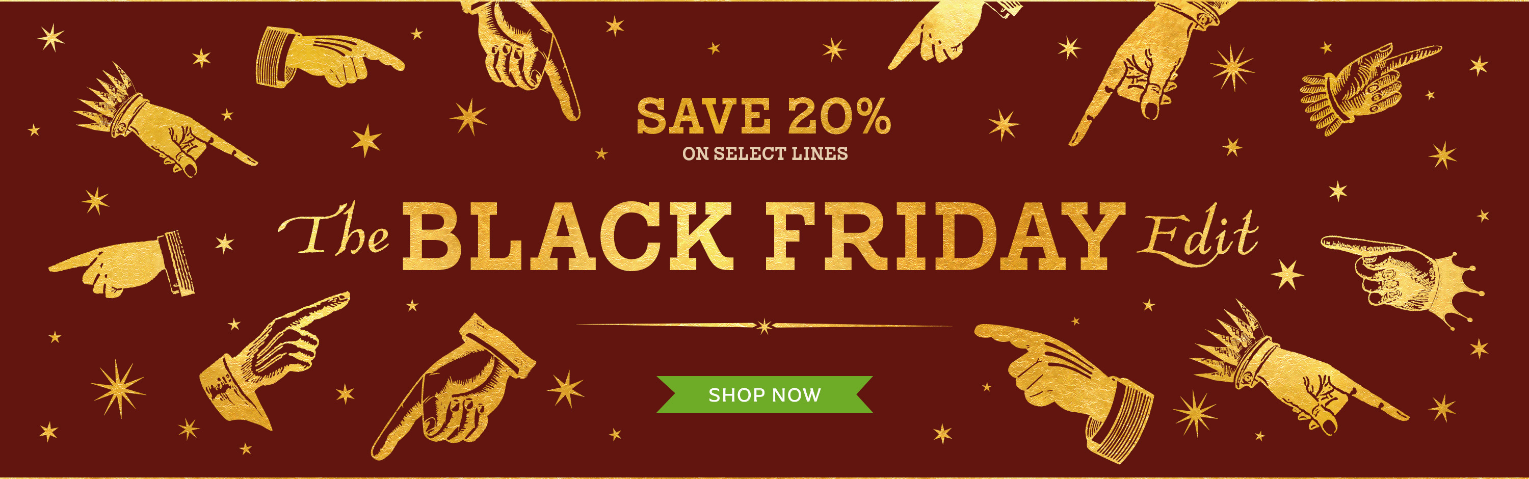 Save 20% on select lines with the Black Friday edit. Shop now! 